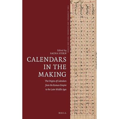 Calendars in the Making: The Origins of Calendars from the Roman Empire to the Later Middle Ages, Gebundene Ausgabe von , Brill, 978-90-04-45963-2