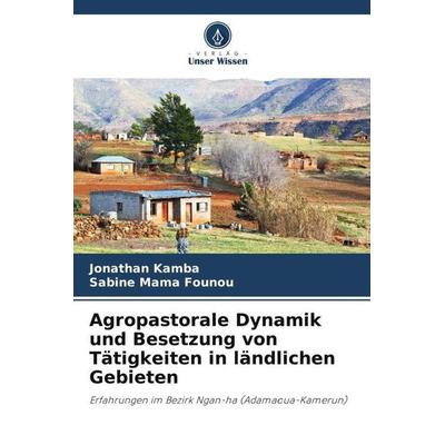 Agropastorale Dynamik und Besetzung von Tätigkeiten in ländlichen Gebieten, Taschenbuch von Jonathan Kamba,Sabine Mama Founou, Verlag Unser Wissen,