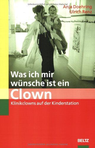 Anja Doehring - Was ich mir wünsche ist ein Clown: Klinikclowns auf der Kinderstation - Preis vom 07.10.2026 11:45:10 h