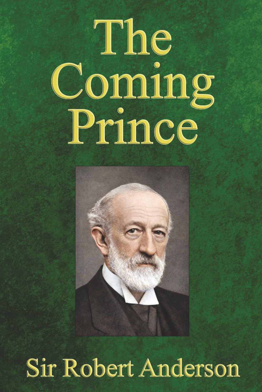 Anderson, Sir Robert - The Coming Prince: The Marvelous Prophecy of Daniel's Seventy Weeks Concerning the Antichrist - Preis vom 05.10.2026 03:47:11 h