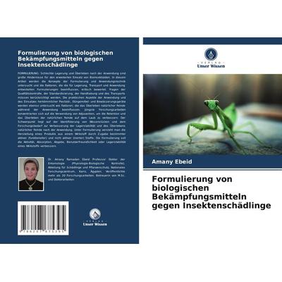Formulierung von biologischen Bekämpfungsmitteln gegen Insektenschädlinge, Taschenbuch von Amany Ebeid, Verlag Unser Wissen, 978-620-7-67539-5