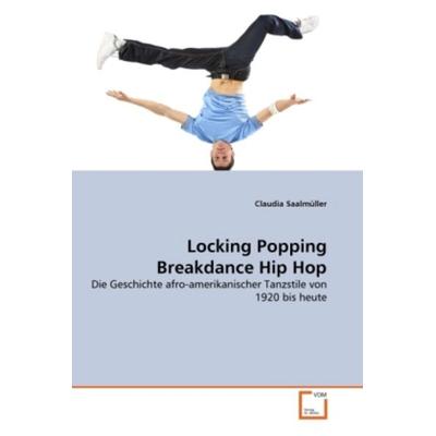 Saalmüller, C: Locking Popping Breakdance Hip Hop, Taschenbuch von Claudia Saalmüller, VDM, 978-3-639-32563-8