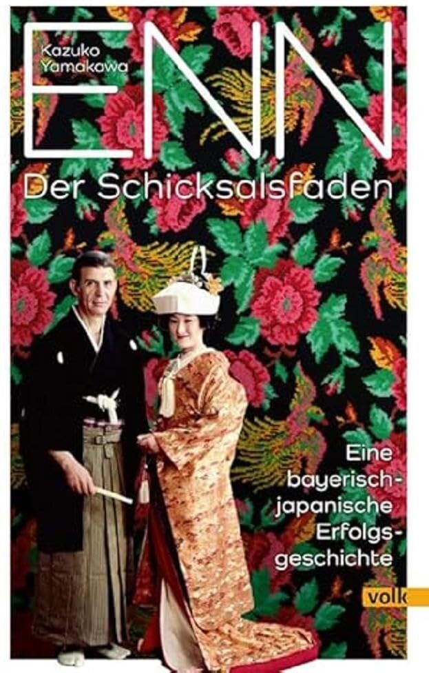 Kazuko Yamakawa - Enn – der Schicksalsfaden: Eine bayerisch-japanische Erfolgsgeschichte - Preis vom 09.10.2026 07:28:09 h