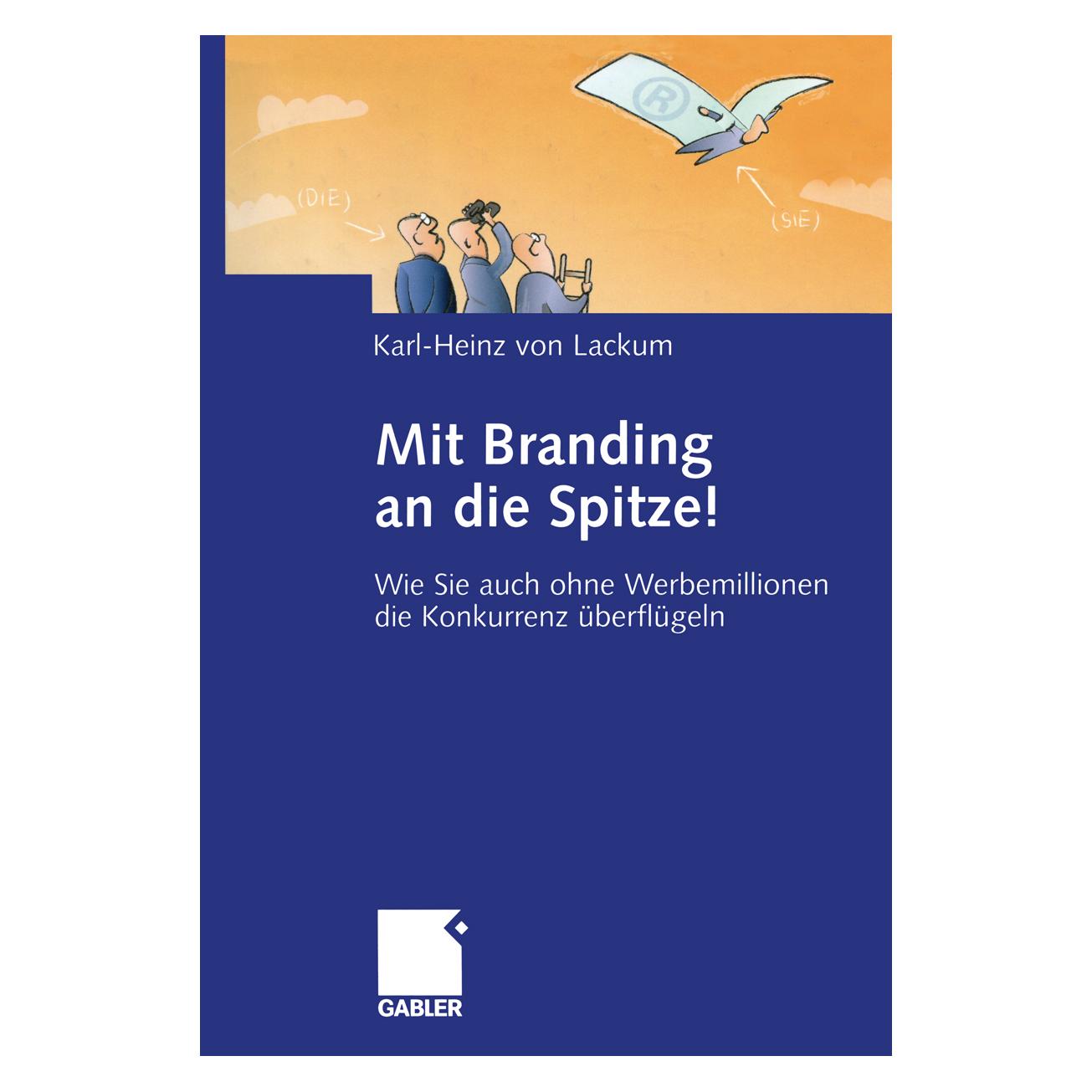 Springer Mit Branding an die Spitze! (Deutsch, Softcover, Karl-Heinz von Lackum) (55508624)
