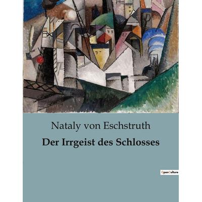 Der Irrgeist des Schlosses, Taschenbuch von Nataly Von Eschstruth, BoD - Books on Demand, 979-10-419-0500-3