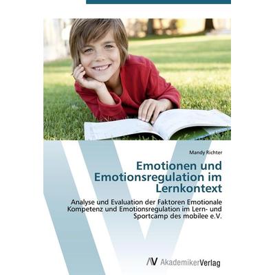 Emotionen und Emotionsregulation im Lernkontext, Taschenbuch von Mandy Richter, AV Akademikerverlag, 978-3-639-38837-4