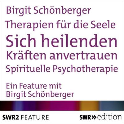 Therapien für die Seele - Sich heilenden Kräften anvertrauen - Birgit Schönberger, Audio, 9783933668141