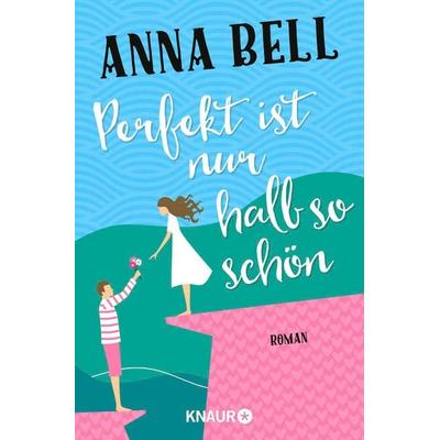 Perfekt ist nur halb so schön, Taschenbuch von Anna Bell, Knaur Taschenbuch, 978-3-426-52158-8