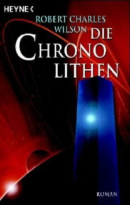 Wilson, Robert Charles - Die Chronolithen: Roman - Preis vom 12.10.2026 11:37:12 h