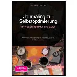 Journaling zur Selbstoptimierung: Ihr Weg zu Reflexion und Zielen, Ratgeber von Hera A.I. Saoi