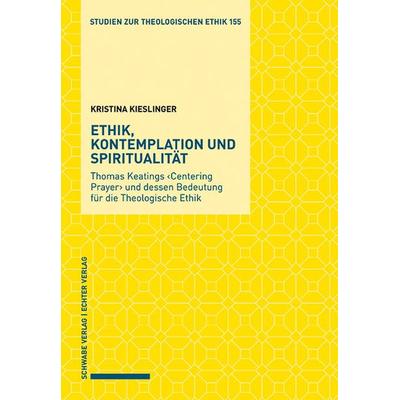 Ethik, Kontemplation und Spiritualität, Taschenbuch von Kristina Kieslinger, Schwabe Verlagsgruppe AG Schwabe Verlag, 978-3-7965-4045-5