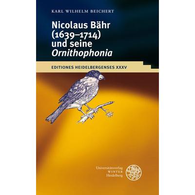 Nikolaus Bähr (1639-1714) und seine 'Ornithophonia'; Taschenbuch von , Universitätsverlag Winter GmbH Heidelberg, 978-3-8253-5764-1