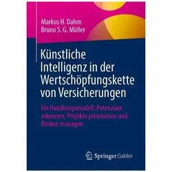 Künstliche Intelligenz in der Wertschöpfungskette von Versicherungen, Fachbücher von Bruno S. G. Müller, Markus H. Dahm