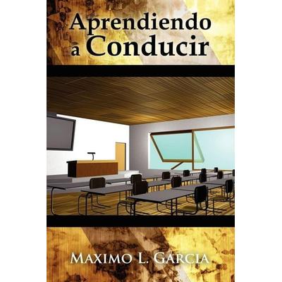 Aprendiendo a Conducir, Taschenbuch von Maximo L. Garcia, Authorhouse, 978-1-4343-6158-5