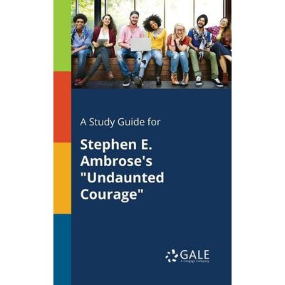 A Study Guide for Stephen E. Ambrose's 'Undaunted Courage'; Taschenbuch von Cengage Learning Gale, Gale, Study Guides, 978-1-375-39547-2
