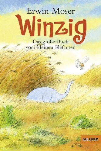 Erwin Moser - Winzig. Das große Buch vom kleinen Elefanten: Vierfarbiges Bilderbuch (Gulliver) - Preis vom 13.10.2026 11:25:28 h