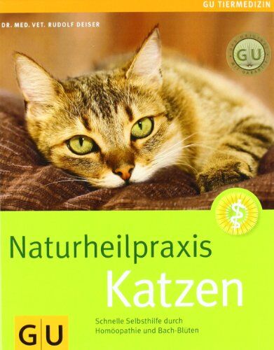 Rudolf Deiser - Naturheilpraxis Katzen: Schnelle Selbsthilfe durch Homöopathie und Bach-Blüten (GU Tiermedizin) - Preis vom 30.09.2026 22:30:23 h