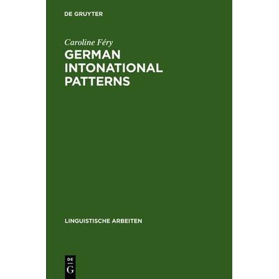 German intonational Patterns, Gebundene Ausgabe von Caroline Féry, De Gruyter, 978-3-484-30285-3