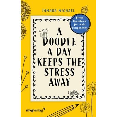 A Doodle a Day Keeps the Stress Away, Taschenbuch von Tamara Michael, Mvg, 978-3-7474-0162-0