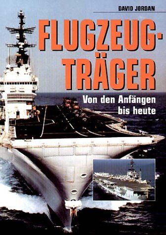 David Jordan - Flugzeugträger. Von den Anfängen bis heute - Preis vom 30.09.2026 09:01:18 h