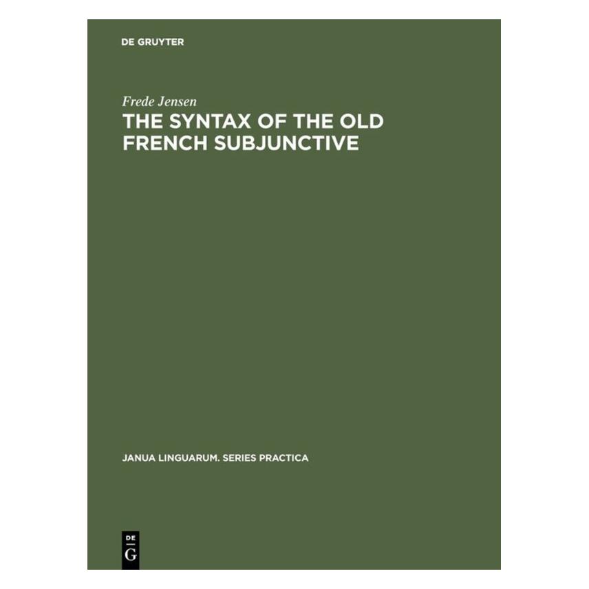 De Gruyter The Syntax of the Old French Subjunctive (Englisch, Hardcover, Frede Jensen) (71873000)