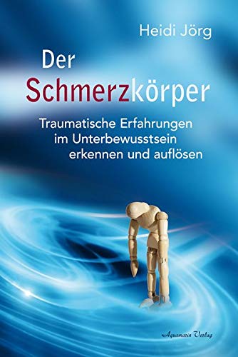 Heidi Jörg - Der Schmerzkörper: Traumatische Erfahrungen im Unterbewusstsein erkennen und auflösen - Preis vom 10.10.2026 11:48:34 h