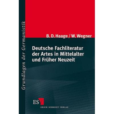 Deutsche Fachliteratur der Artes in Mittelalter und Früher Neuzeit, Taschenbuch von Bernhard Dietrich Haage,Wolfgang Wegner, Erich Schmidt Verlag,