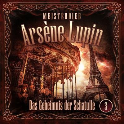 Meisterdieb Arsène Lupin - Folge 3: Das Geheimnis der Schatulle - Silke Walter, Audio, 9783689843625