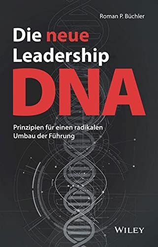 Büchler, Roman P. - Die neue Leadership-DNA: Prinzipien für einen radikalen Umbau der Führung - Preis vom 30.09.2026 09:01:18 h