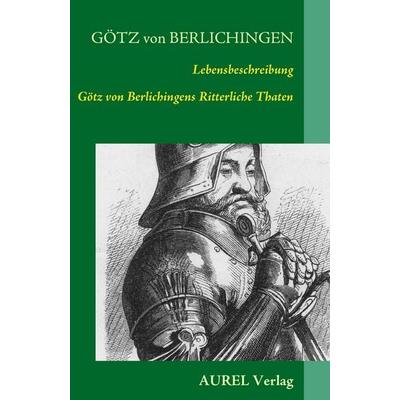 Lebensbeschreibung, Taschenbuch von Götz Berlichingen, Aurel Verlag und Handel, 978-3-938759-11-0