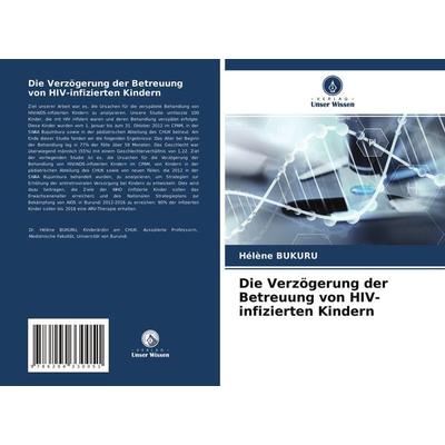 Die Verzögerung der Betreuung von HIV-infizierten Kindern, Taschenbuch von Hélène Bukuru, Verlag Unser Wissen, 978-620-4-33005-1