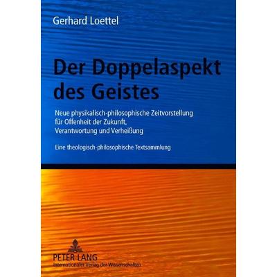 Der Doppelaspekt des Geistes, Taschenbuch von Gerhard Loettel, Peter Lang GmbH, Internationaler Verlag der Wissenschaften, 978-3-631-59434-6