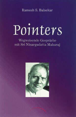 Balsekar, Ramesh S. - Pointers: Wegweisende Gespräche mit Sri Nisargadatta Maharaj - Preis vom 04.10.2026 03:51:26 h