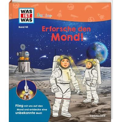 WAS IST WAS Junior Band 45 Erforsche den Mond!, Gebundene Ausgabe von Volker Kratzenberg-Annies, Tessloff Verlag Ragnar Tessloff GmbH & Co. KG