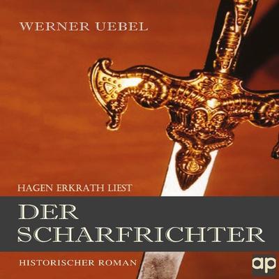 Der Scharfrichter - Werner Uebel, Audio, 9783987470943