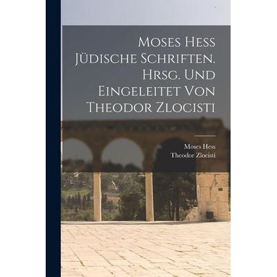 Moses Hess Jüdische Schriften. Hrsg. Und Eingeleitet Von Theodor Zlocisti, Taschenbuch von Hess,Zlocisti Theodor, Hutson Street Press,