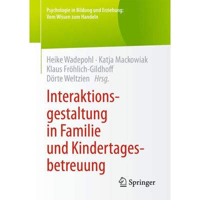Interaktionsgestaltung in Familie und Kindertagesbetreuung, Taschenbuch von , Springer Fachmedien Wiesbaden GmbH, 978-3-658-10275-3