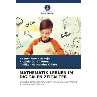 MATHEMATIK LERNEN IM DIGITALEN ZEITALTER, Taschenbuch von Heyner Aroca Araujo,Ricardo Durán Perez,Amilkar Hernandez Oñate, Verlag Unser Wissen