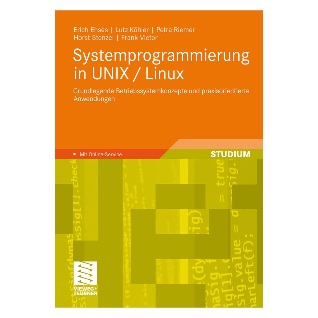 Vieweg & Teubner Systemprogrammierung in UNIX / Linux (Deutsch, Softcover, Erich Ehses, Frank Victor, Horst Stenzel, Lutz Köhler, Petra Riemer) (7240937)