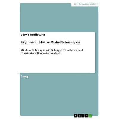 Eigen-Sinn: Mut zu Wahr-Nehmungen, Taschenbuch von Bernd Mollowitz, GRIN, 978-3-656-09594-1