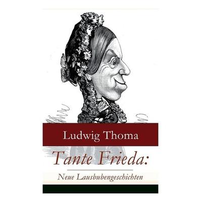 Tante Frieda, Taschenbuch von Ludwig Thoma, Addicus Books, 978-80-268-5924-6
