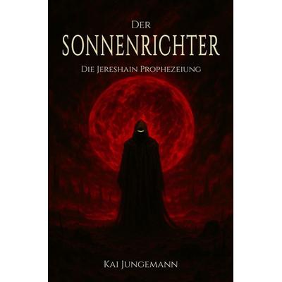 Der Sonnenrichter, Taschenbuch von Kai Jungemann, Tolino Media, 978-3-8194-3619-2