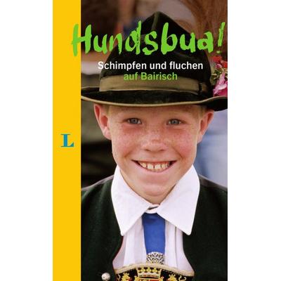 Hundsbua! Schimpfen und Fluchen auf Bairisch, Gebundene Ausgabe von Nikolai Kinast, Langenscheidt