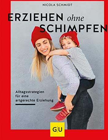 Nicola Schmidt - Erziehen ohne Schimpfen: Alltagsstrategien für eine artgerechte Erziehung (GU Einzeltitel Partnerschaft & Familie) - Preis vom 14.10.2026 23:07:16 h