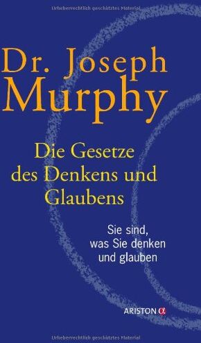 Joseph Murphy - Die Gesetze des Denkens und Glaubens: Sie sind, was Sie denken und glauben - Preis vom 07.10.2026 11:45:10 h