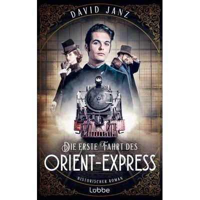 Die erste Fahrt des Orient-Express, Taschenbuch von David Janz, Lübbe