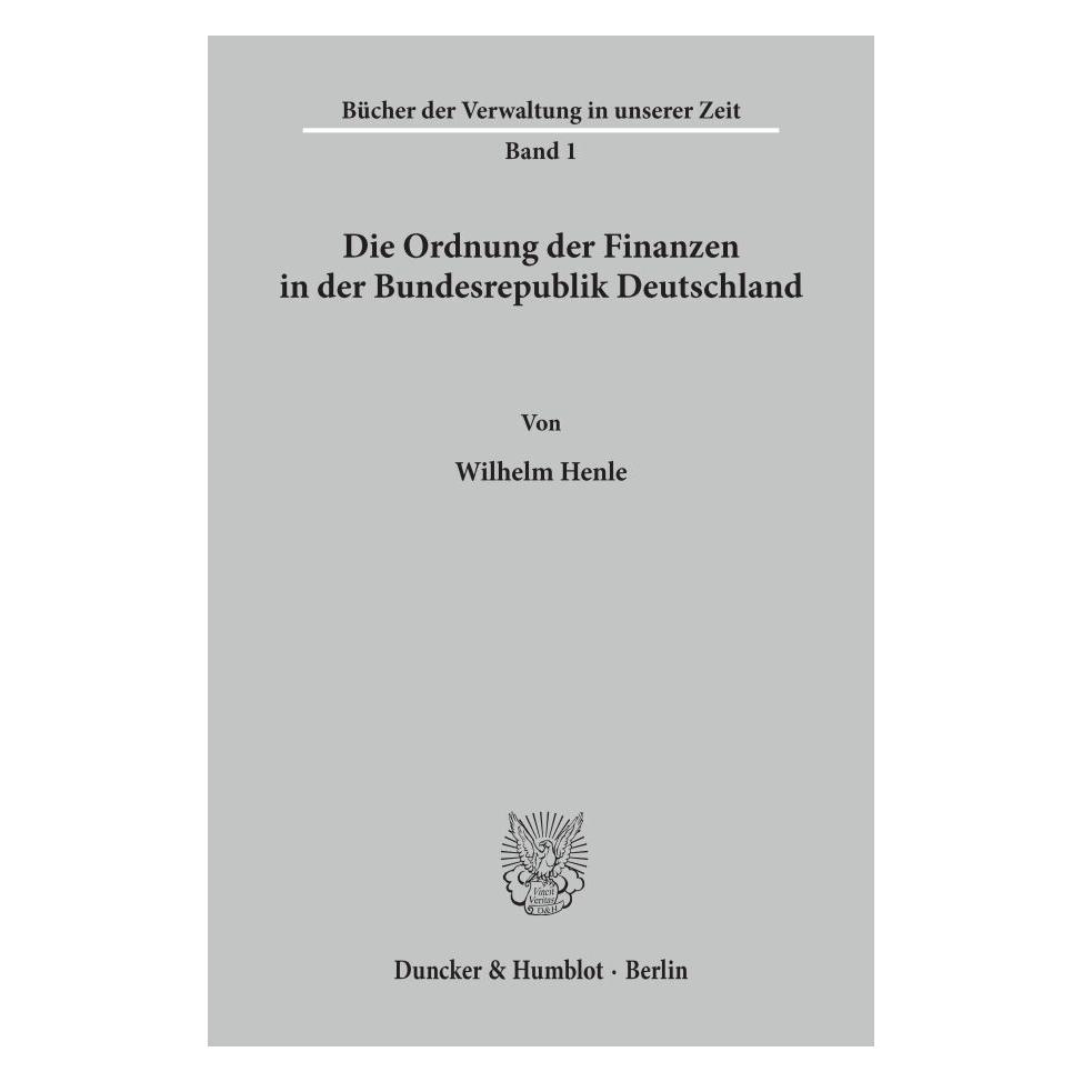 Duncker & Humblot Die Ordnung der Finanzen in der Bundesrepublik Deutschland. (Deutsch, Softcover, Wilhelm Henle) (55345224)