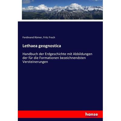 Lethaea geognostica, Taschenbuch von Ferdinand Römer,Fritz Frech, Hansebooks, 978-3-7436-7239-0