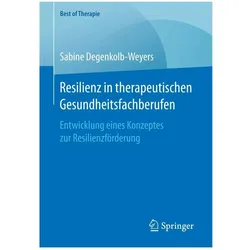 Resilienz in therapeutischen Gesundheitsfachberufen, Fachbücher von Sabine Degenkolb-Weyers