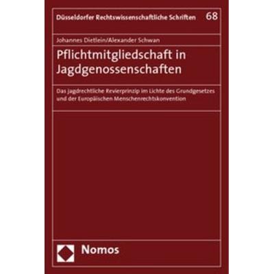 Pflichtmitgliedschaft in Jagdgenossenschaften, Taschenbuch von Johannes Dietlein,Alexander Schwan, Nomos, 978-3-8329-4624-1